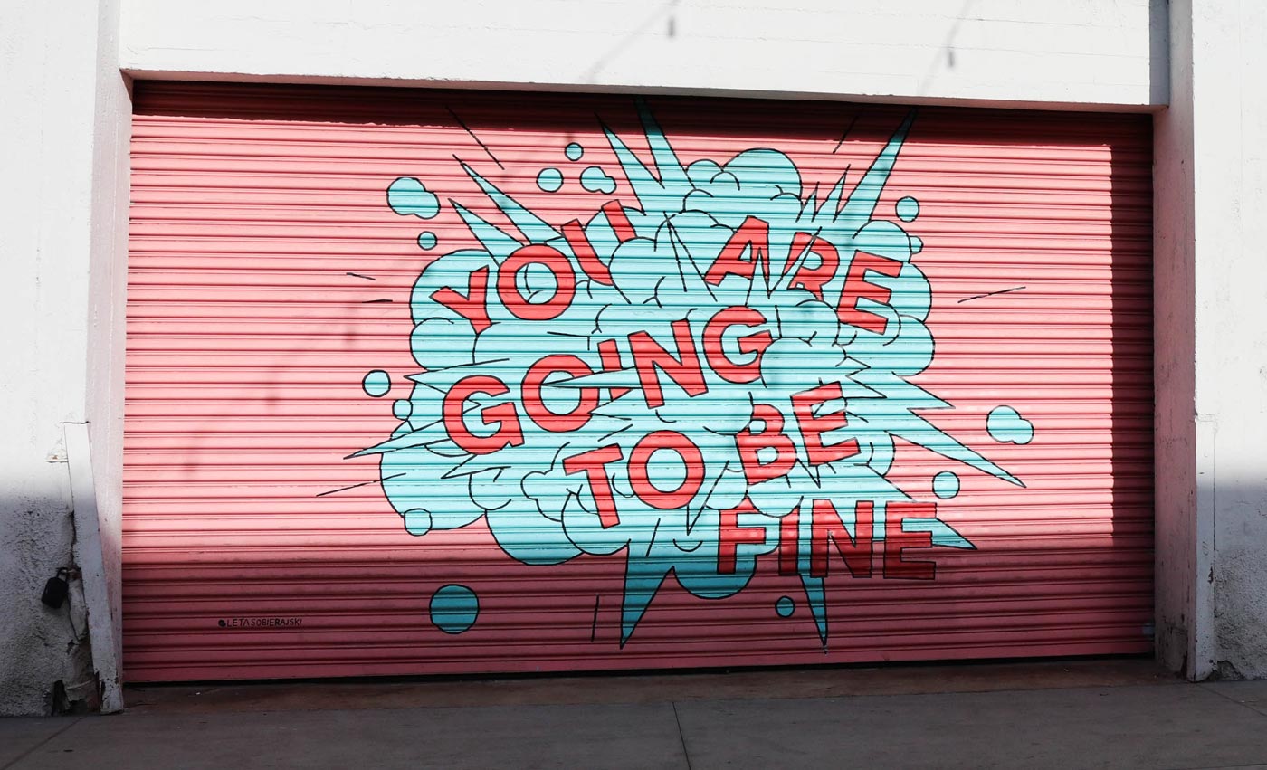 Graffiti saying You Are Going To Be Fine